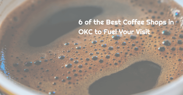 6 of the Best Coffee Shops in OKC to Fuel Your Visit