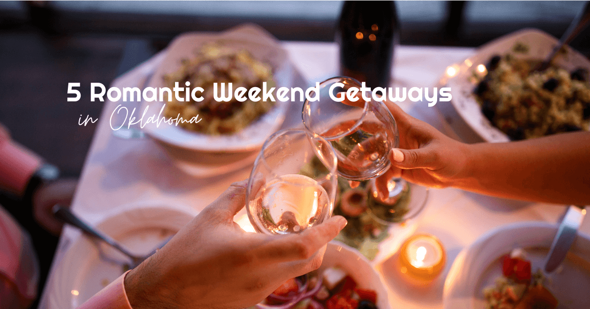5 Romantic Weekend Getaways in Oklahoma for Valentine’s Day
