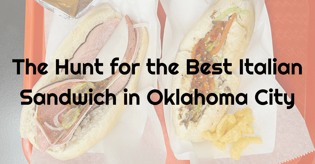 The Hunt for the Best Italian Sandwich in Oklahoma City