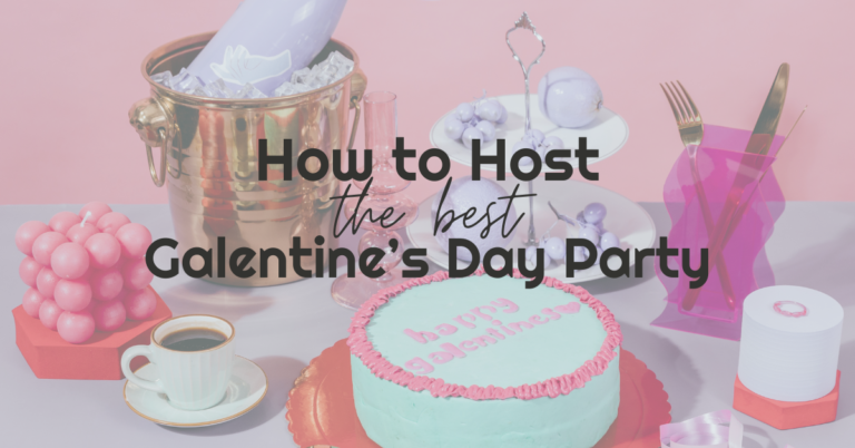 How to Host the Best Galentine’s Day Party