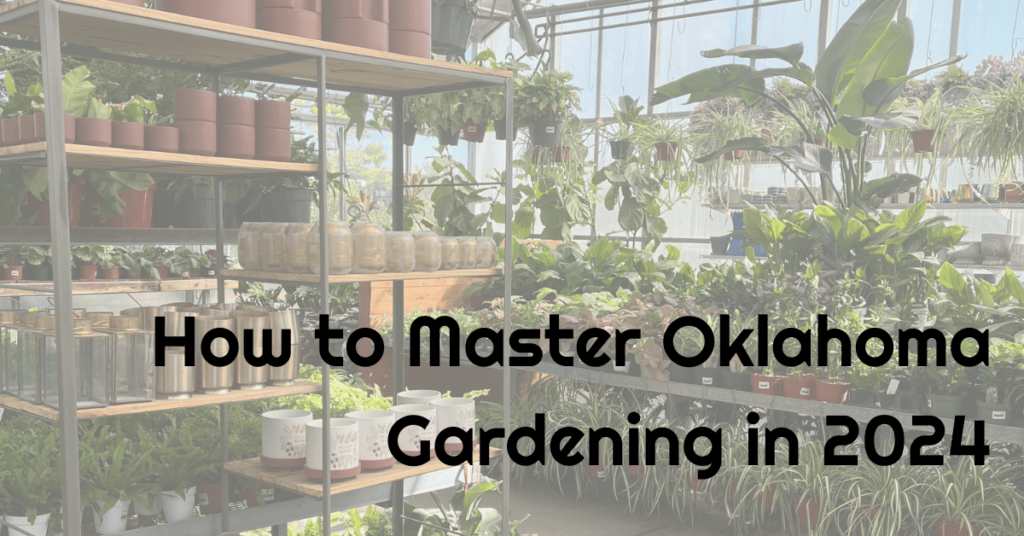 How To Master Oklahoma Gardening In 2024 Wander In Place   Oklahoma Gardening 1024x536 